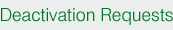 Deactivation Requests